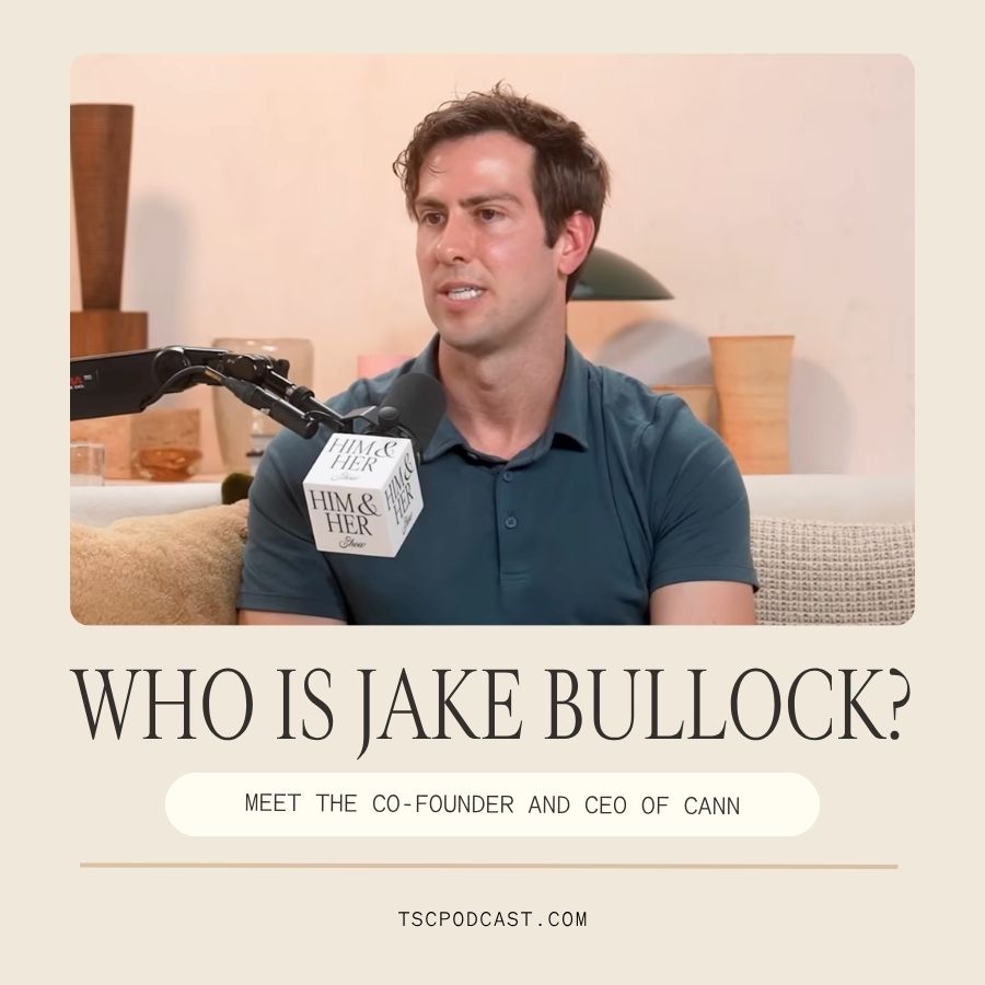 Who Is Jake Bullock? Meet the Co-Founder and CEO of Cann