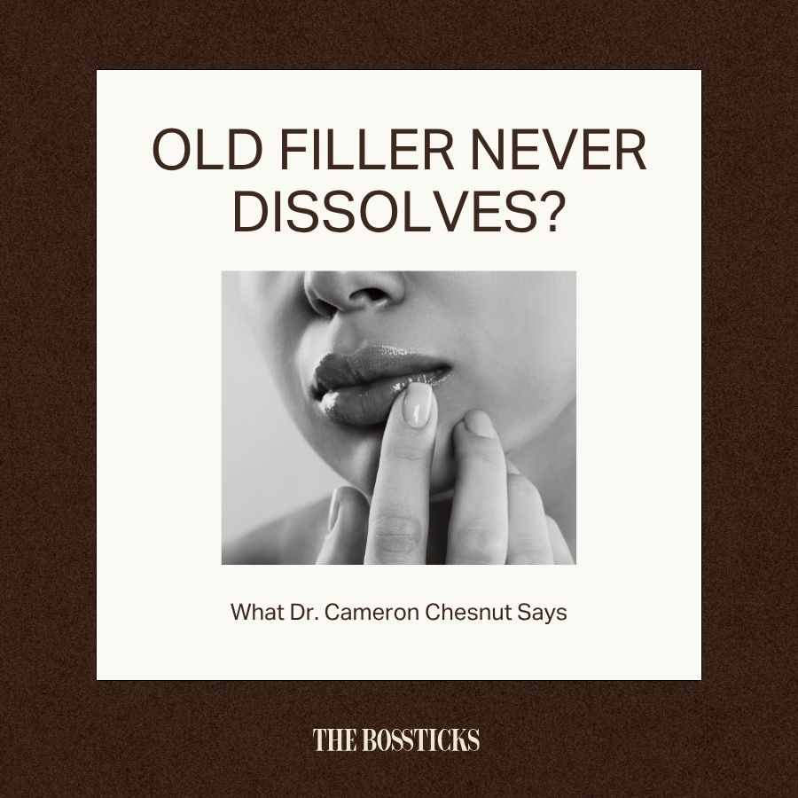 Old Filler Never Dissolves? What Dr. Cameron Chesnut Says