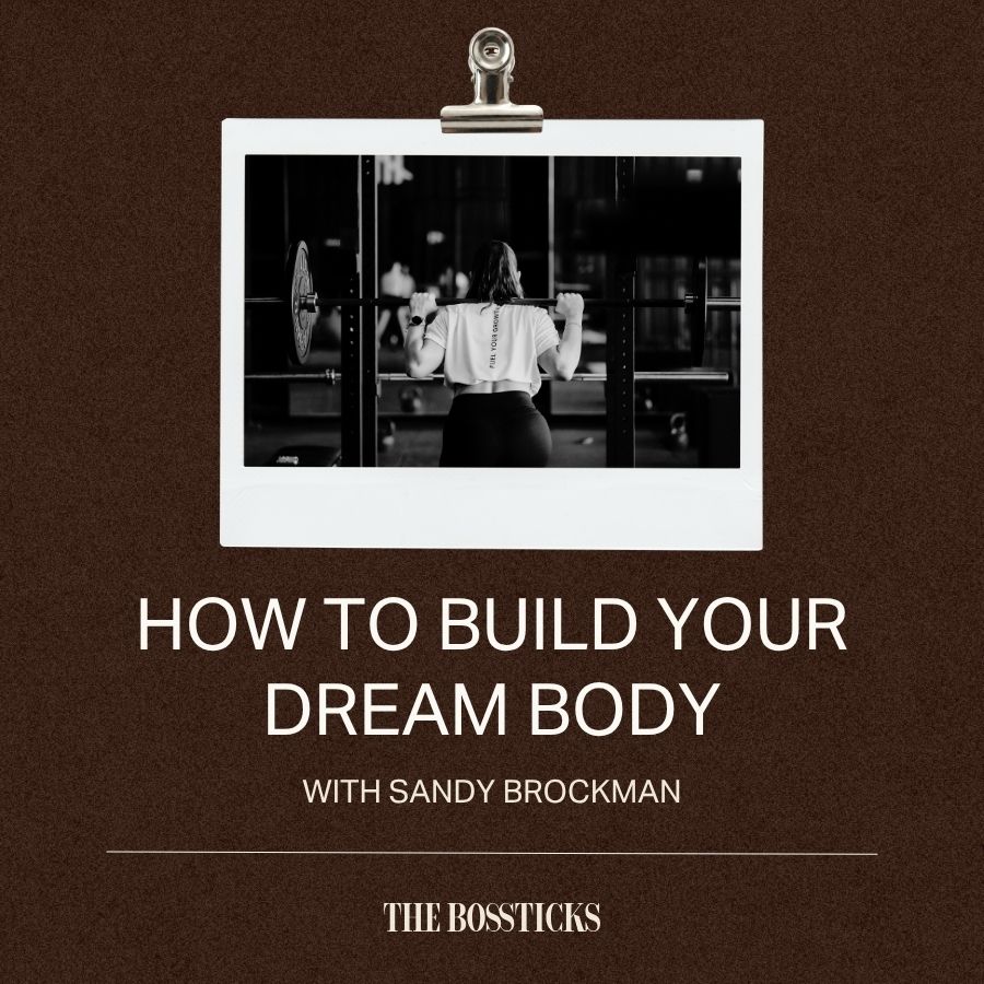 How To Build Your Dream Body With Sandy Brockman